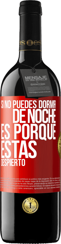 39,95 € Envío gratis | Vino Tinto Edición RED MBE Reserva Si no puedes dormir de noche es porque estás despierto Etiqueta Roja. Etiqueta personalizable Reserva 12 Meses Cosecha 2014 Tempranillo