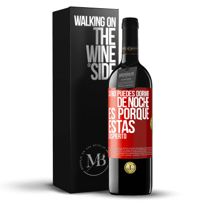 «Si no puedes dormir de noche es porque estás despierto» Edición RED MBE Reserva