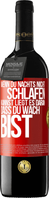 39,95 € Kostenloser Versand | Rotwein RED Ausgabe MBE Reserve Wenn du nachts nicht schlafen kannst, liegt es daran, dass du wach bist Rote Markierung. Anpassbares Etikett Reserve 12 Monate Ernte 2014 Tempranillo