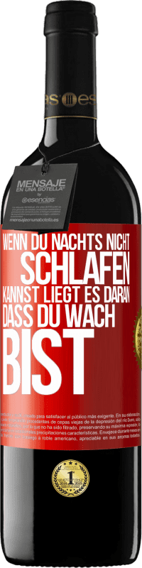 39,95 € Kostenloser Versand | Rotwein RED Ausgabe MBE Reserve Wenn du nachts nicht schlafen kannst, liegt es daran, dass du wach bist Rote Markierung. Anpassbares Etikett Reserve 12 Monate Ernte 2016 Tempranillo