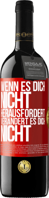 39,95 € Kostenloser Versand | Rotwein RED Ausgabe MBE Reserve Wenn es dich nicht herausfordert, verändert es dich nicht Rote Markierung. Anpassbares Etikett Reserve 12 Monate Ernte 2014 Tempranillo