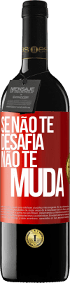 39,95 € Envio grátis | Vinho tinto Edição RED MBE Reserva Se não te desafia, não te muda Etiqueta Vermelha. Etiqueta personalizável Reserva 12 Meses Colheita 2014 Tempranillo