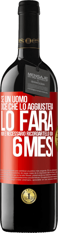 39,95 € Spedizione Gratuita | Vino rosso Edizione RED MBE Riserva Se un uomo dice che lo aggiusterà, lo farà. Non è necessario ricordartelo ogni 6 mesi Etichetta Rossa. Etichetta personalizzabile Riserva 12 Mesi Raccogliere 2014 Tempranillo