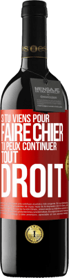 39,95 € Envoi gratuit | Vin rouge Édition RED MBE Réserve Si tu viens pour faire chier, tu peux continuer tout droit Étiquette Rouge. Étiquette personnalisable Réserve 12 Mois Récolte 2014 Tempranillo