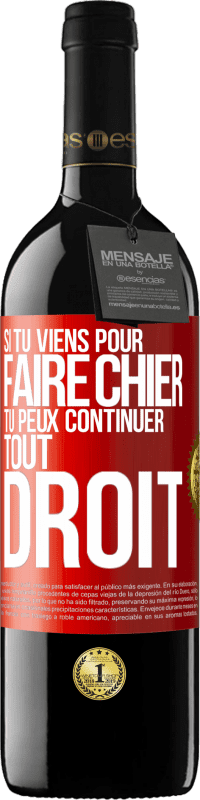 39,95 € Envoi gratuit | Vin rouge Édition RED MBE Réserve Si tu viens pour faire chier, tu peux continuer tout droit Étiquette Rouge. Étiquette personnalisable Réserve 12 Mois Récolte 2014 Tempranillo