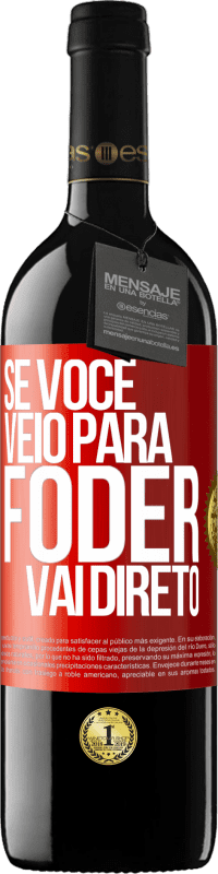 39,95 € Envio grátis | Vinho tinto Edição RED MBE Reserva Se você veio para foder vai direto Etiqueta Vermelha. Etiqueta personalizável Reserva 12 Meses Colheita 2014 Tempranillo