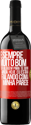 39,95 € Envio grátis | Vinho tinto Edição RED MBE Reserva É sempre muito bom ter alguém para te ouvir. Ainda hoje eu estava falando com a minha parede Etiqueta Vermelha. Etiqueta personalizável Reserva 12 Meses Colheita 2014 Tempranillo