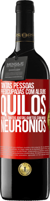 39,95 € Envio grátis | Vinho tinto Edição RED MBE Reserva Tantas pessoas preocupadas com alguns quilos extras e tantos idiotas quietos com menos neurônios Etiqueta Vermelha. Etiqueta personalizável Reserva 12 Meses Colheita 2016 Tempranillo
