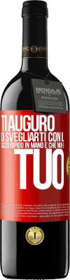 39,95 € Spedizione Gratuita | Vino rosso Edizione RED MBE Riserva Ti auguro di svegliarti con il cazzo ripido in mano e che non è tuo Etichetta Rossa. Etichetta personalizzabile Riserva 12 Mesi Raccogliere 2014 Tempranillo