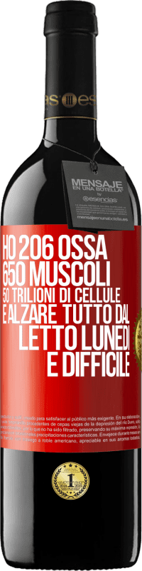 39,95 € Spedizione Gratuita | Vino rosso Edizione RED MBE Riserva Ho 206 ossa, 650 muscoli, 50 trilioni di cellule e alzare tutto dal letto lunedì è difficile Etichetta Rossa. Etichetta personalizzabile Riserva 12 Mesi Raccogliere 2014 Tempranillo