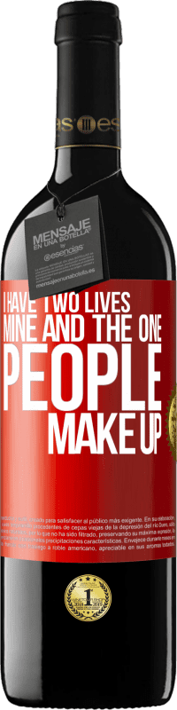 39,95 € Free Shipping | Red Wine RED Edition MBE Reserve I have two lives. Mine and the one people make up Red Label. Customizable label Reserve 12 Months Harvest 2014 Tempranillo