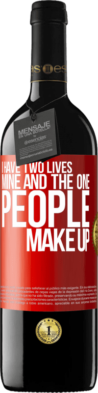 39,95 € Free Shipping | Red Wine RED Edition MBE Reserve I have two lives. Mine and the one people make up Red Label. Customizable label Reserve 12 Months Harvest 2015 Tempranillo