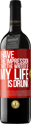 39,95 € Free Shipping | Red Wine RED Edition MBE Reserve I have the impression that the writer of my life is drunk Red Label. Customizable label Reserve 12 Months Harvest 2016 Tempranillo