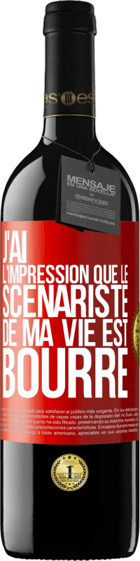 39,95 € Envoi gratuit | Vin rouge Édition RED MBE Réserve J'ai l'impression que le scénariste de ma vie est bourré Étiquette Rouge. Étiquette personnalisable Réserve 12 Mois Récolte 2015 Tempranillo