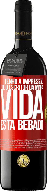 39,95 € Envio grátis | Vinho tinto Edição RED MBE Reserva Tenho a impressão que o escritor da minha vida está bêbado Etiqueta Vermelha. Etiqueta personalizável Reserva 12 Meses Colheita 2014 Tempranillo