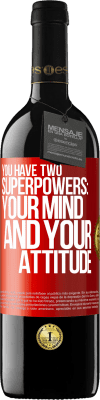 39,95 € Free Shipping | Red Wine RED Edition MBE Reserve You have two superpowers: Your mind and your attitude Red Label. Customizable label Reserve 12 Months Harvest 2015 Tempranillo