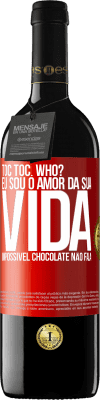 39,95 € Envio grátis | Vinho tinto Edição RED MBE Reserva TOC Toc. Who? Eu sou o amor da sua vida. Impossível chocolate não fala Etiqueta Vermelha. Etiqueta personalizável Reserva 12 Meses Colheita 2015 Tempranillo