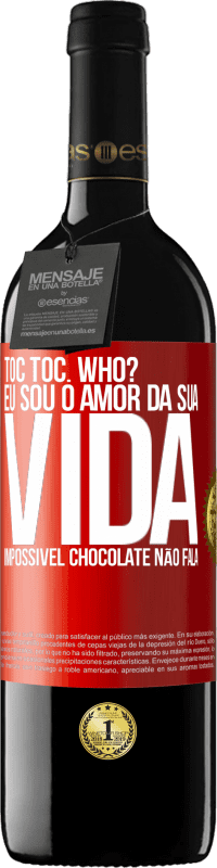 39,95 € Envio grátis | Vinho tinto Edição RED MBE Reserva TOC Toc. Who? Eu sou o amor da sua vida. Impossível chocolate não fala Etiqueta Vermelha. Etiqueta personalizável Reserva 12 Meses Colheita 2014 Tempranillo