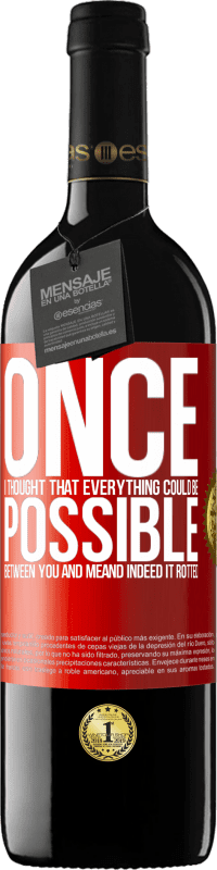 39,95 € 送料無料 | 赤ワイン REDエディション MBE 予約する あなたと私の間ですべてが可能だと思ったら。そして確かにそれは腐った 赤いタグ. カスタマイズ可能なラベル 予約する 12 月 収穫 2016 Tempranillo