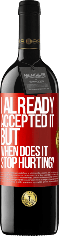 39,95 € Free Shipping | Red Wine RED Edition MBE Reserve I already accepted it, but when does it stop hurting? Red Label. Customizable label Reserve 12 Months Harvest 2015 Tempranillo