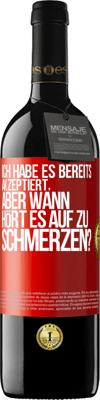 39,95 € Kostenloser Versand | Rotwein RED Ausgabe MBE Reserve Ich habe es bereits akzeptiert, aber wann hört es auf zu schmerzen? Rote Markierung. Anpassbares Etikett Reserve 12 Monate Ernte 2015 Tempranillo