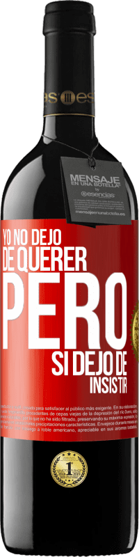 39,95 € Envío gratis | Vino Tinto Edición RED MBE Reserva Yo no dejo de querer pero si dejo de insistir Etiqueta Roja. Etiqueta personalizable Reserva 12 Meses Cosecha 2014 Tempranillo