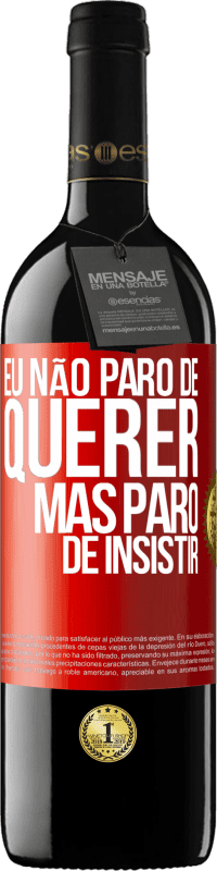 39,95 € Envio grátis | Vinho tinto Edição RED MBE Reserva Eu não paro de querer, mas paro de insistir Etiqueta Vermelha. Etiqueta personalizável Reserva 12 Meses Colheita 2014 Tempranillo