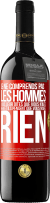 39,95 € Envoi gratuit | Vin rouge Édition RED MBE Réserve Je ne comprends pas les hommes. Vous leur dites que vous n'avez rien et ils pensent que vous n'avez rien Étiquette Rouge. Étiquette personnalisable Réserve 12 Mois Récolte 2016 Tempranillo