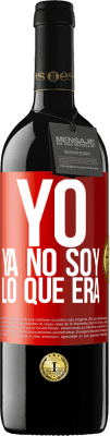 39,95 € Envío gratis | Vino Tinto Edición RED MBE Reserva Yo ya no soy lo que era Etiqueta Roja. Etiqueta personalizable Reserva 12 Meses Cosecha 2014 Tempranillo