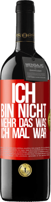 39,95 € Kostenloser Versand | Rotwein RED Ausgabe MBE Reserve Ich bin nicht mehr das was ich mal war Rote Markierung. Anpassbares Etikett Reserve 12 Monate Ernte 2015 Tempranillo