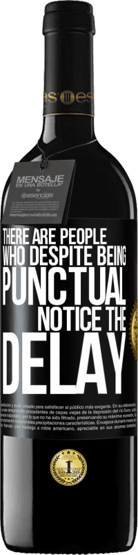 39,95 € 免费送货 | 红酒 RED版 MBE 预订 有些人尽管守时，但注意到延误 黑标. 可自定义的标签 预订 12 个月 收成 2016 Tempranillo
