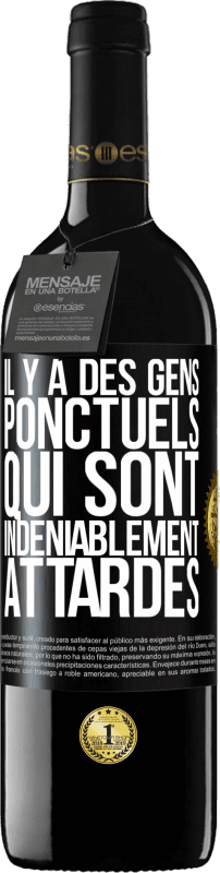 39,95 € Envoi gratuit | Vin rouge Édition RED MBE Réserve Il y a des gens ponctuels qui sont indéniablement attardés Étiquette Noire. Étiquette personnalisable Réserve 12 Mois Récolte 2015 Tempranillo