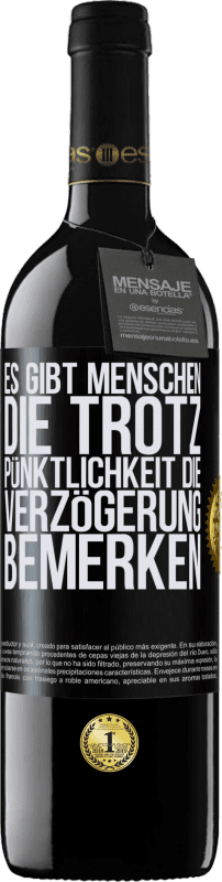 39,95 € Kostenloser Versand | Rotwein RED Ausgabe MBE Reserve Es gibt Menschen, die trotz Pünktlichkeit die Verzögerung bemerken Schwarzes Etikett. Anpassbares Etikett Reserve 12 Monate Ernte 2016 Tempranillo
