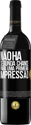 39,95 € Envio grátis | Vinho tinto Edição RED MBE Reserva Não há segunda chance para uma primeira impressão Etiqueta Preta. Etiqueta personalizável Reserva 12 Meses Colheita 2015 Tempranillo