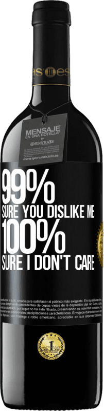 39,95 € 免费送货 | 红酒 RED版 MBE 预订 99％的人确定您喜欢我。 100％确定我不在乎 黑标. 可自定义的标签 预订 12 个月 收成 2016 Tempranillo