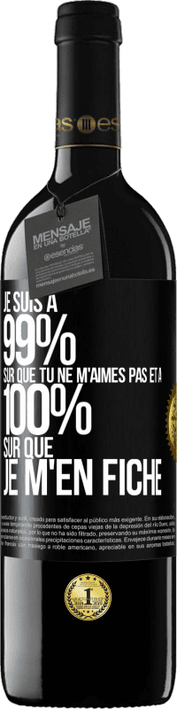 39,95 € Envoi gratuit | Vin rouge Édition RED MBE Réserve Je suis à 99% sûr que tu ne m'aimes pas et à 100% sûr que je m'en fiche Étiquette Noire. Étiquette personnalisable Réserve 12 Mois Récolte 2015 Tempranillo