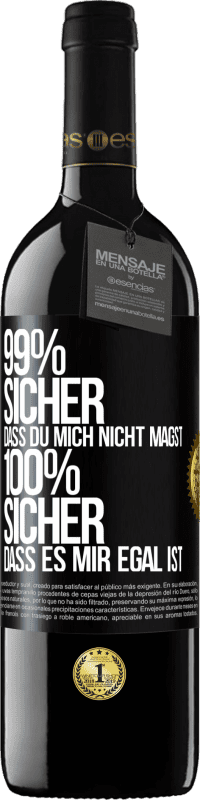 39,95 € Kostenloser Versand | Rotwein RED Ausgabe MBE Reserve 99% sicher, dass du mich nicht magst 100% sicher, dass es mir egal ist Schwarzes Etikett. Anpassbares Etikett Reserve 12 Monate Ernte 2015 Tempranillo