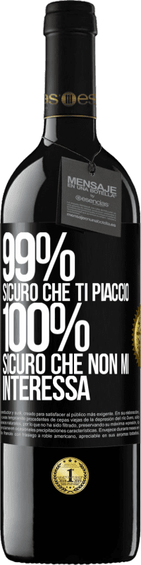 39,95 € Spedizione Gratuita | Vino rosso Edizione RED MBE Riserva 99% sicuro che ti piaccio. 100% sicuro che non mi interessa Etichetta Nera. Etichetta personalizzabile Riserva 12 Mesi Raccogliere 2015 Tempranillo