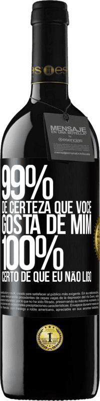 39,95 € Envio grátis | Vinho tinto Edição RED MBE Reserva 99% de certeza que você gosta de mim. 100% certo de que eu não ligo Etiqueta Preta. Etiqueta personalizável Reserva 12 Meses Colheita 2015 Tempranillo