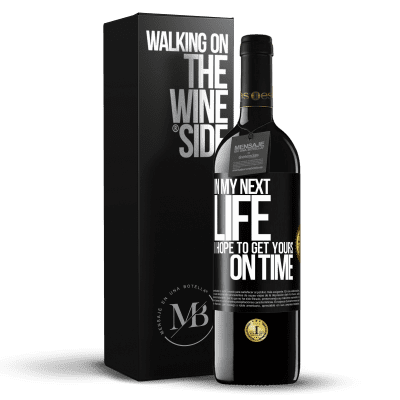 «In my next life, I hope to get yours on time» RED Edition MBE Reserve