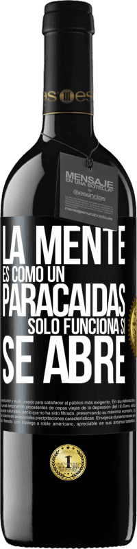 39,95 € Envío gratis | Vino Tinto Edición RED MBE Reserva La mente es como un paracaidas. Sólo funciona si se abre Etiqueta Negra. Etiqueta personalizable Reserva 12 Meses Cosecha 2015 Tempranillo