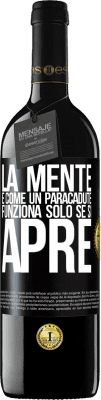 39,95 € Spedizione Gratuita | Vino rosso Edizione RED MBE Riserva La mente è come un paracadute. Funziona solo se si apre Etichetta Nera. Etichetta personalizzabile Riserva 12 Mesi Raccogliere 2014 Tempranillo