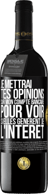 39,95 € Envoi gratuit | Vin rouge Édition RED MBE Réserve Je mettrai tes opinions sur mon compte bancaire pour voir si elles génèrent de l'intérêt dans quelques années Étiquette Noire. Étiquette personnalisable Réserve 12 Mois Récolte 2016 Tempranillo