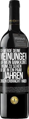 39,95 € Kostenloser Versand | Rotwein RED Ausgabe MBE Reserve Ich werde deine Meinungen auf mein Bankkonto tun, um zu sehen, ob sie in ein paar Jahren Zinsen erbracht haben Schwarzes Etikett. Anpassbares Etikett Reserve 12 Monate Ernte 2014 Tempranillo