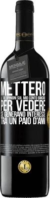 39,95 € Spedizione Gratuita | Vino rosso Edizione RED MBE Riserva Metterò le tue opinioni sul mio conto bancario, per vedere se generano interesse tra un paio d'anni Etichetta Nera. Etichetta personalizzabile Riserva 12 Mesi Raccogliere 2014 Tempranillo