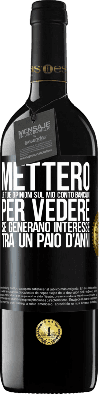 39,95 € Spedizione Gratuita | Vino rosso Edizione RED MBE Riserva Metterò le tue opinioni sul mio conto bancario, per vedere se generano interesse tra un paio d'anni Etichetta Nera. Etichetta personalizzabile Riserva 12 Mesi Raccogliere 2015 Tempranillo