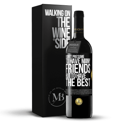 «I don't presume to have many friends, but to have the best» RED Edition MBE Reserve