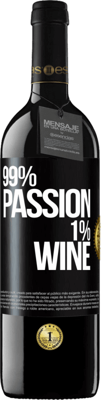 39,95 € Бесплатная доставка | Красное вино Издание RED MBE Бронировать 99% passion, 1% wine Черная метка. Настраиваемая этикетка Бронировать 12 Месяцы Урожай 2015 Tempranillo