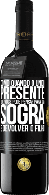 39,95 € Envio grátis | Vinho tinto Edição RED MBE Reserva Como quando o único presente que você pode pensar para sua sogra é devolver o filho Etiqueta Preta. Etiqueta personalizável Reserva 12 Meses Colheita 2014 Tempranillo