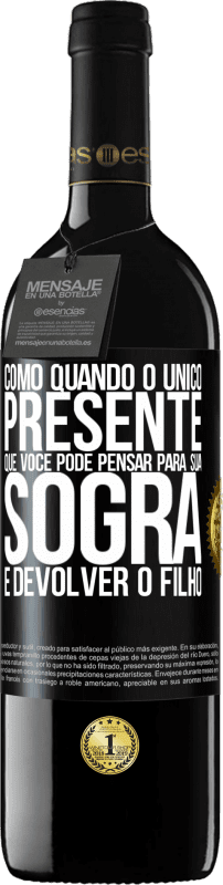 39,95 € Envio grátis | Vinho tinto Edição RED MBE Reserva Como quando o único presente que você pode pensar para sua sogra é devolver o filho Etiqueta Preta. Etiqueta personalizável Reserva 12 Meses Colheita 2015 Tempranillo